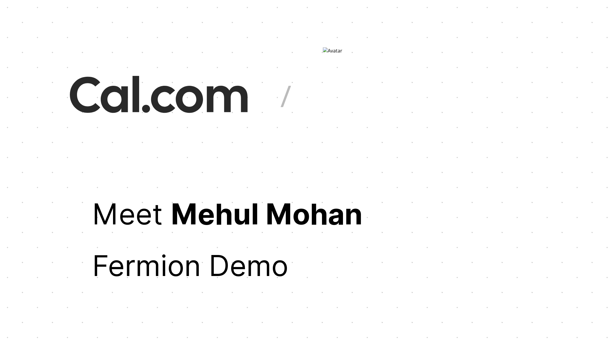 Fermion Demo | Mehul Mohan | Cal.com